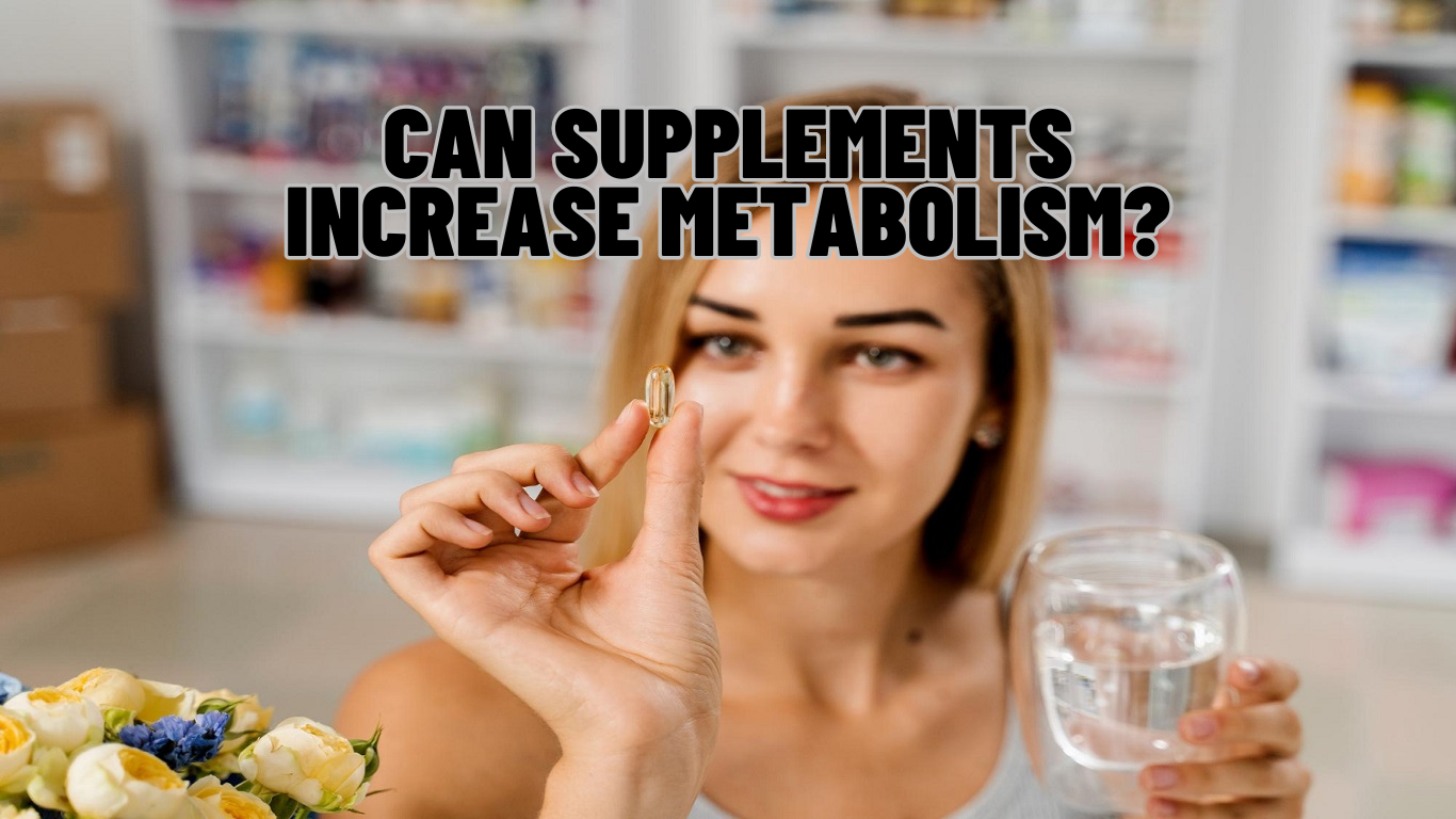 Can Supplements Increase Metabolism