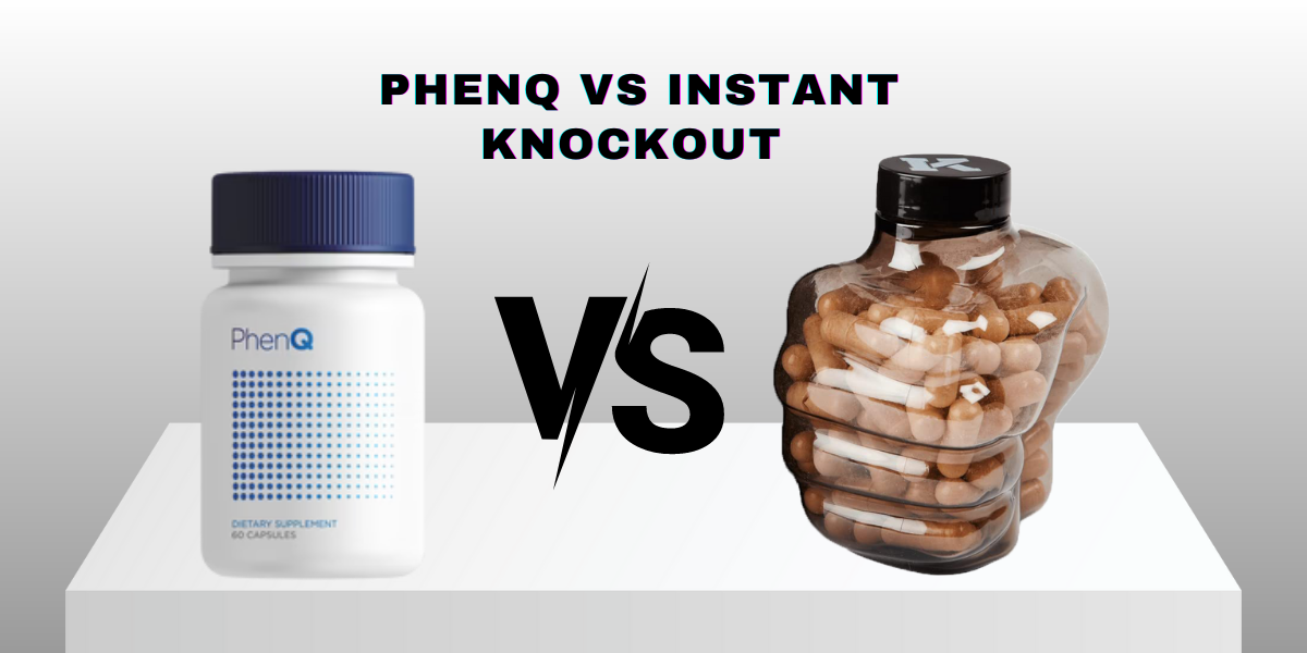 PhenQ vs Instant Knockout Which One Is Better